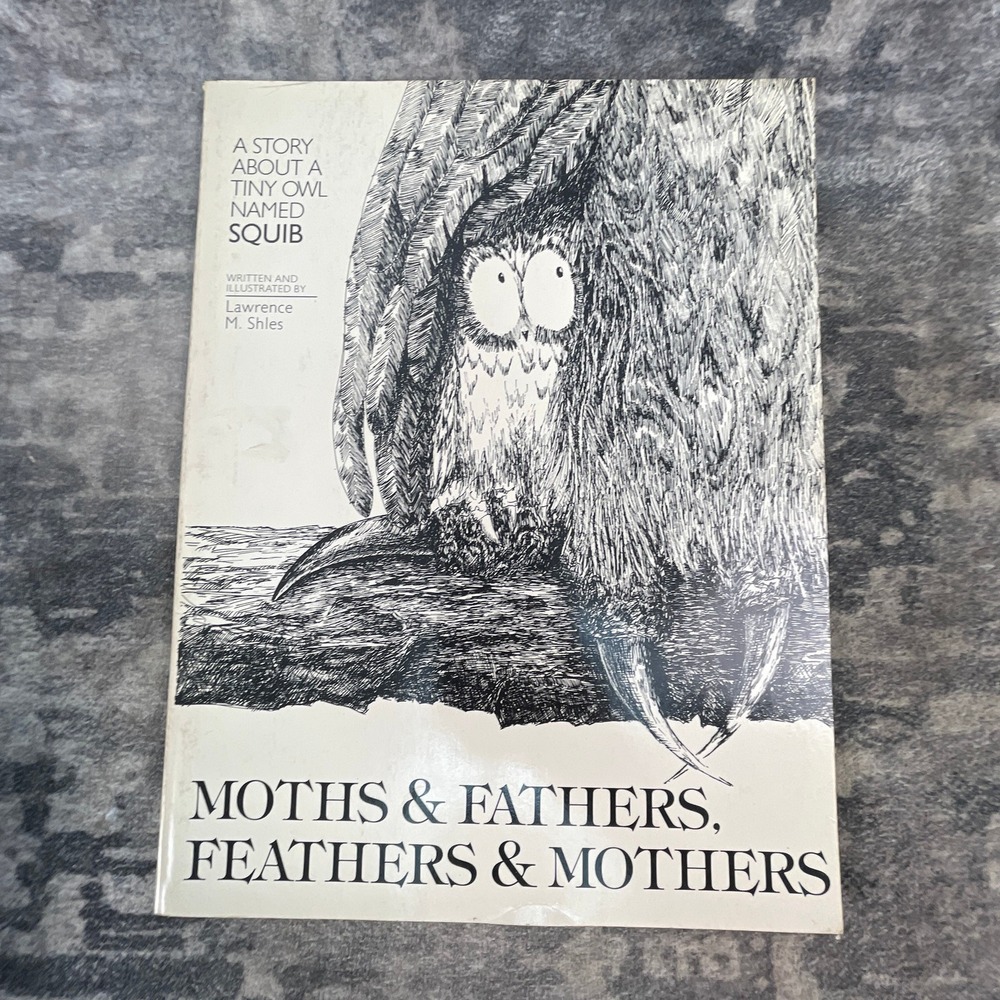 A Story About A Tiny Owl Named Squib Moths Fathers Feathers Mothers L. Shles